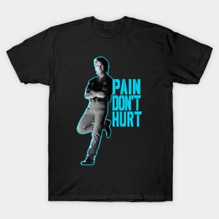 Pain Don't Hurt T-Shirt